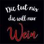 Preview: Die tut nix, die will nur Wein