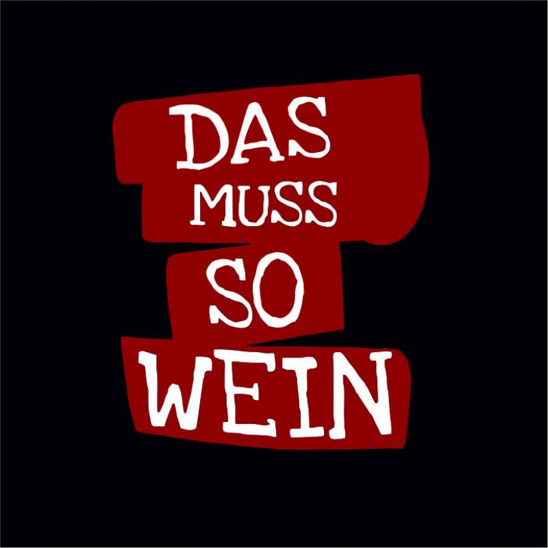 Das muss so Wein