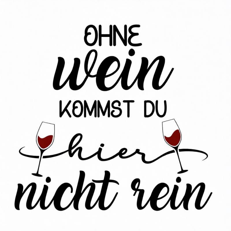 Ohne Wein kommst du hier nicht rein