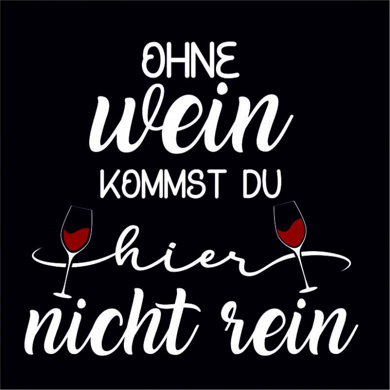 Ohne Wein kommst du hier nicht rein